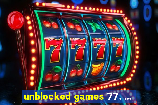 unblocked games 77. ...